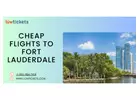 Discover Savings: Affordable Flights to Fort Lauderdale |lowtickets  $99